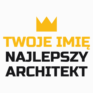 Twoje Imię Najlepszy Architekt - Poduszka Biała