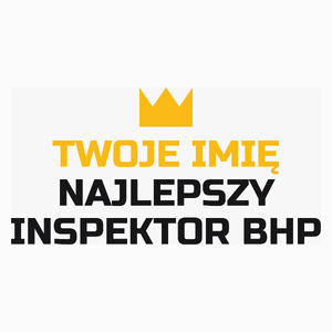 Twoje Imię Najlepszy Inspektor Bhp - Poduszka Biała