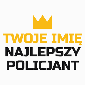 Twoje Imię Najlepszy Policjant - Poduszka Biała