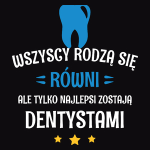 Tylko Najlepsi Zostają Dentystami - Męska Bluza Czarna