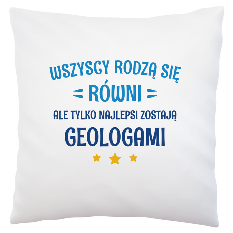 Tylko Najlepsi Zostają Geologami - Poduszka Biała