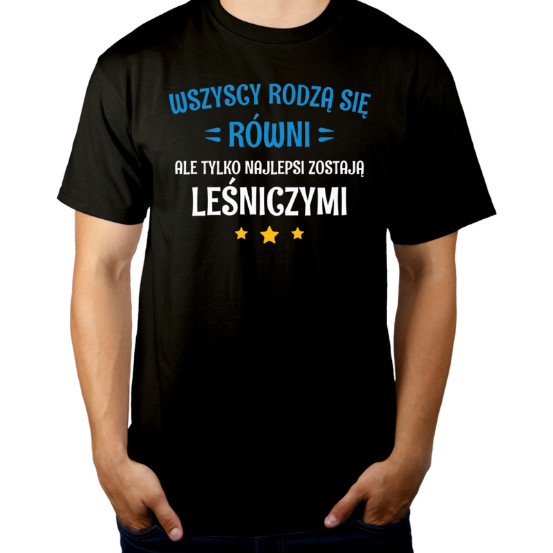 Tylko Najlepsi Zostają Leśniczymi - Męska Koszulka Czarna