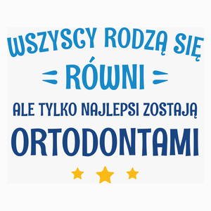 Tylko Najlepsi Zostają Ortodontami - Poduszka Biała