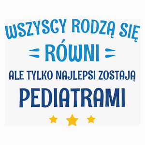 Tylko Najlepsi Zostają Pediatrami - Poduszka Biała
