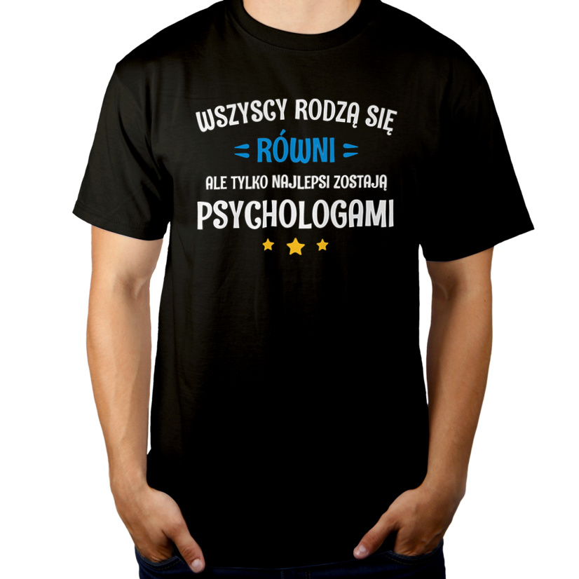 Tylko Najlepsi Zostają Psychologami - Męska Koszulka Czarna