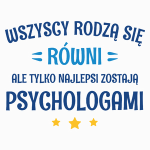 Tylko Najlepsi Zostają Psychologami - Poduszka Biała