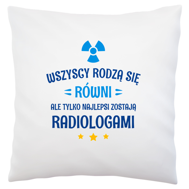 Tylko Najlepsi Zostają Radiologami - Poduszka Biała