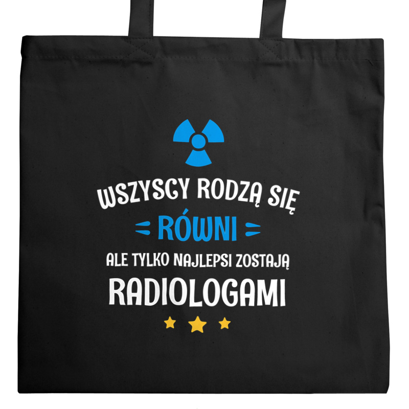 Tylko Najlepsi Zostają Radiologami - Torba Na Zakupy Czarna