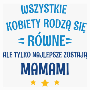 Tylko Najlepsze Zostają Mamami - Poduszka Biała