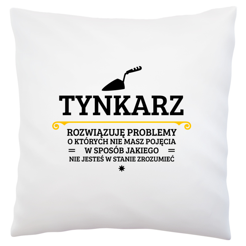 Tynkarz - Rozwiązuje Problemy O Których Nie Masz Pojęcia - Poduszka Biała