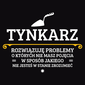 Tynkarz - Rozwiązuje Problemy O Których Nie Masz Pojęcia - Męska Bluza z kapturem Czarna