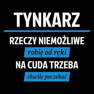 Tynkarz - Rzeczy Niemożliwe Robię Od Ręki - Na Cuda Trzeba Chwilę Poczekać - Torba Na Zakupy Czarna