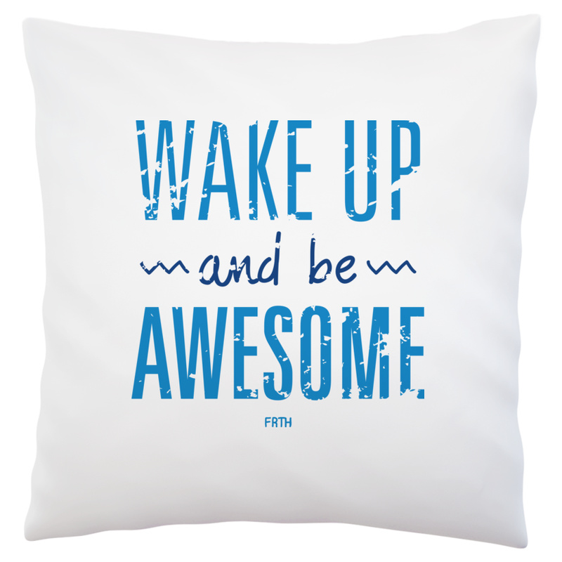 Wake Up And Be Awesome - Poduszka Biała