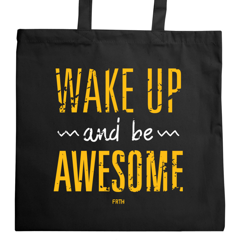 Wake Up And Be Awesome - Torba Na Zakupy Czarna