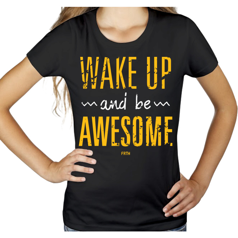Wake Up And Be Awesome - Damska Koszulka Czarna
