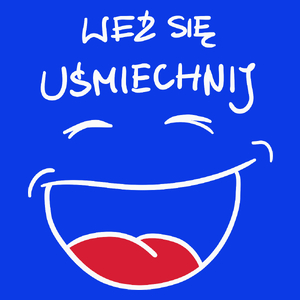 Weź Się Uśmiechnij - Damska Koszulka Niebieska