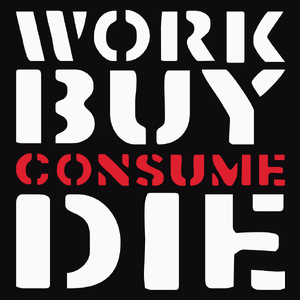 Work Buy Consume Die - Męska Koszulka Czarna