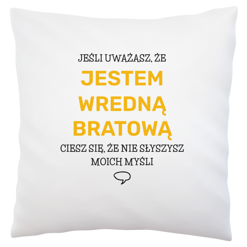 Wredna Bratowa - Poduszka Biała