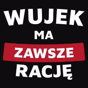 Wujek Ma Zawsze Rację - Męska Bluza Czarna