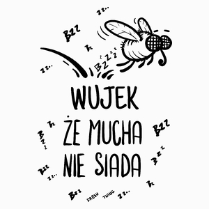 Wujek Że Mucha Nie Siada - Poduszka Biała