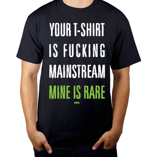 Your T-shirt Is Fucking Mainstream Mine Is Rare - Męska Koszulka Ciemnogranatowa