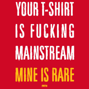 Your T-shirt Is Fucking Mainstream Mine Is Rare - Damska Koszulka Czerwona