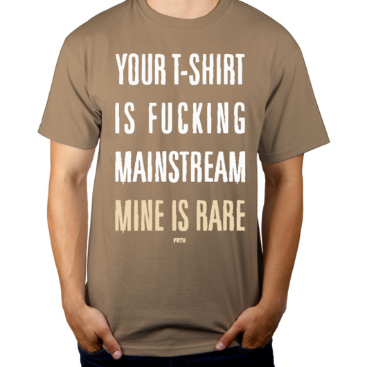 Your T-shirt Is Fucking Mainstream Mine Is Rare - Męska Koszulka Jasno Szara