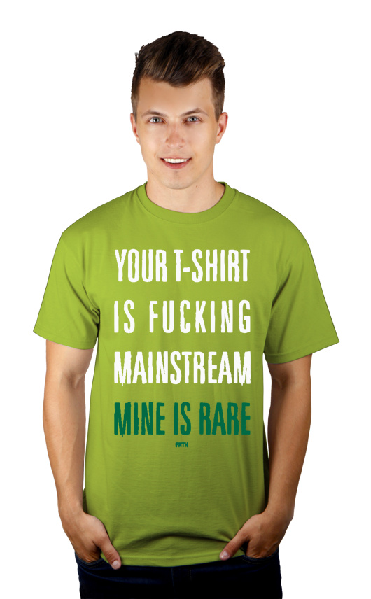 Your T-shirt Is Fucking Mainstream Mine Is Rare - Męska Koszulka Jasno Zielona