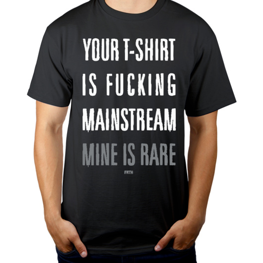 Your T-shirt Is Fucking Mainstream Mine Is Rare - Męska Koszulka Szara