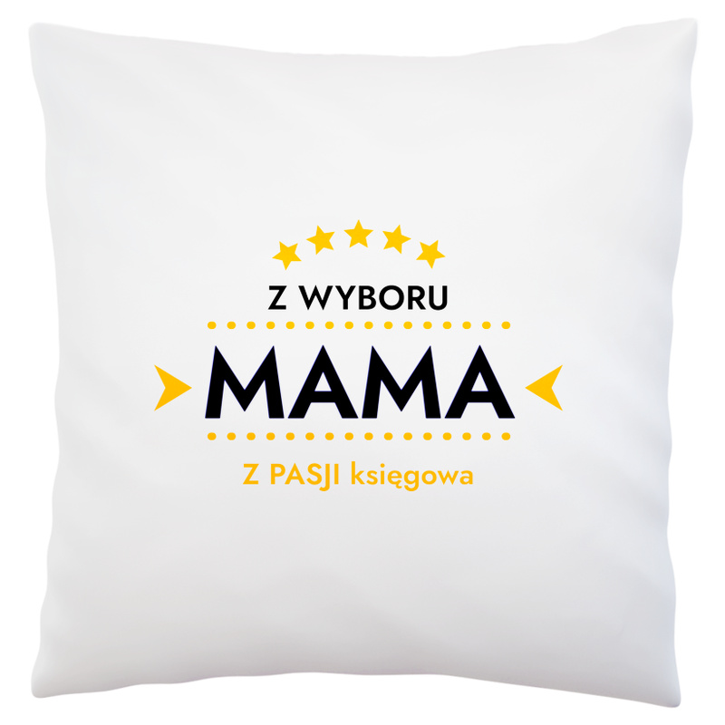 Z Wyboru Mama Z Pasji Księgowa - Poduszka Biała