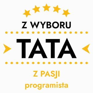 Z Wyboru Tata Z Pasji Programista - Poduszka Biała