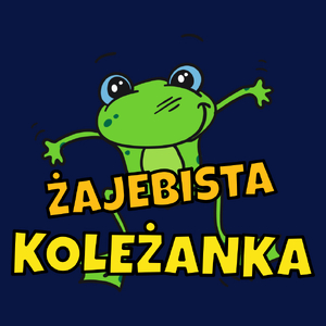 Żajebista koleżanka - Damska Koszulka Granatowa