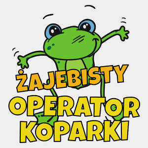 Żajebisty operator koparki - Męska Koszulka Biała