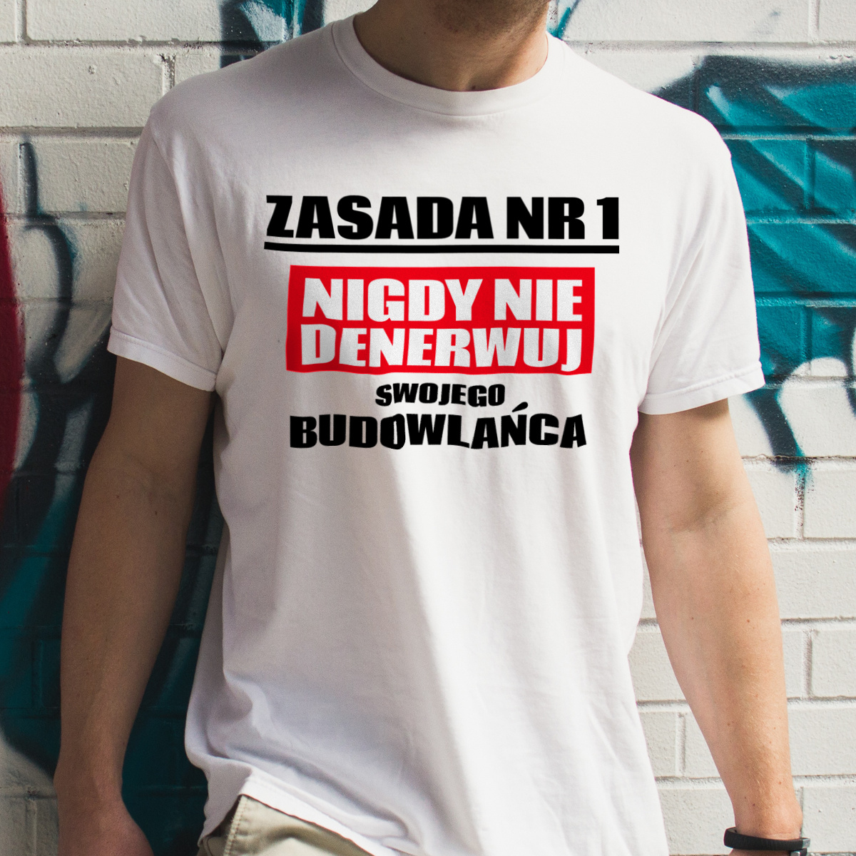 Zasada Nr 1 - Nigdy Nie Denerwuj Swojego Budowlańca - Męska Koszulka Biała