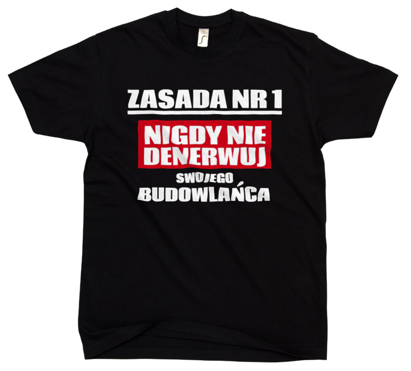 Zasada Nr 1 - Nigdy Nie Denerwuj Swojego Budowlańca - Męska Koszulka Czarna