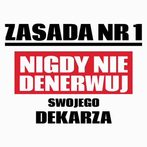 Zasada Nr 1 - Nigdy Nie Denerwuj Swojego Dekarza - Poduszka Biała