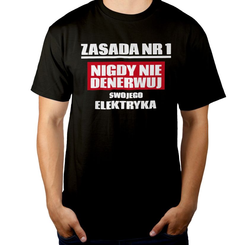 Zasada Nr 1 - Nigdy Nie Denerwuj Swojego Elektryka - Męska Koszulka Czarna