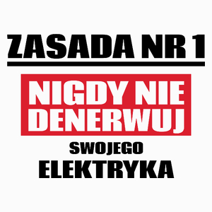 Zasada Nr 1 - Nigdy Nie Denerwuj Swojego Elektryka - Poduszka Biała