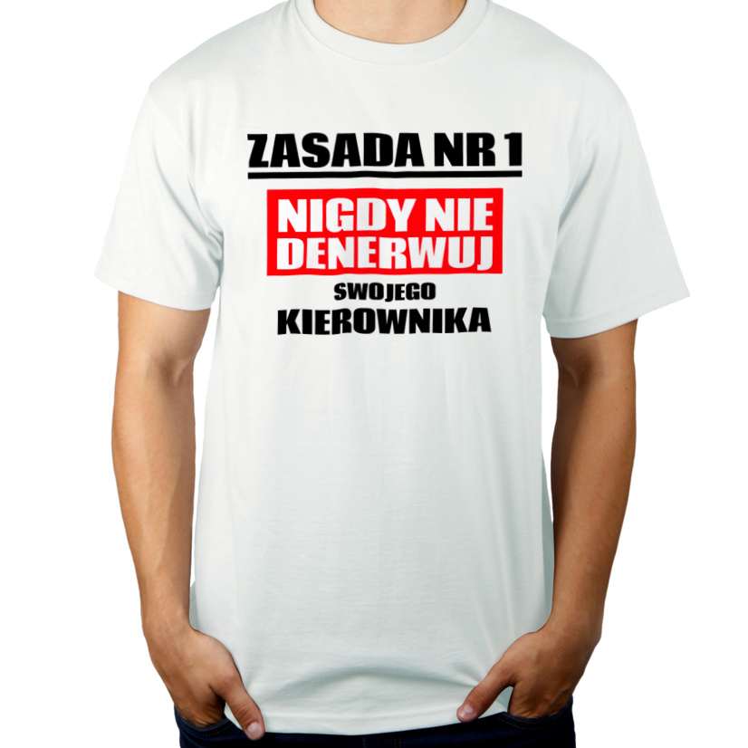 Zasada Nr 1 - Nigdy Nie Denerwuj Swojego Kierownika - Męska Koszulka Biała