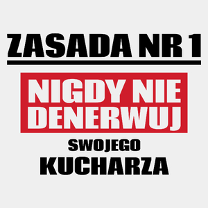 Zasada Nr 1 - Nigdy Nie Denerwuj Swojego Kucharza - Męska Koszulka Biała