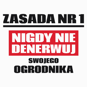 Zasada Nr 1 - Nigdy Nie Denerwuj Swojego Ogrodnika - Poduszka Biała