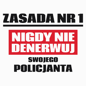 Zasada Nr 1 - Nigdy Nie Denerwuj Swojego Policjanta - Poduszka Biała
