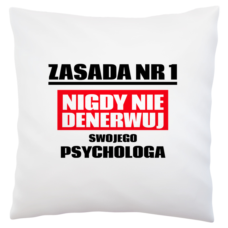 Zasada Nr 1 - Nigdy Nie Denerwuj Swojego Psychologa - Poduszka Biała