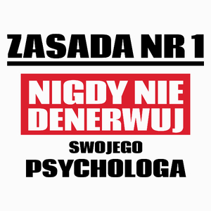 Zasada Nr 1 - Nigdy Nie Denerwuj Swojego Psychologa - Poduszka Biała