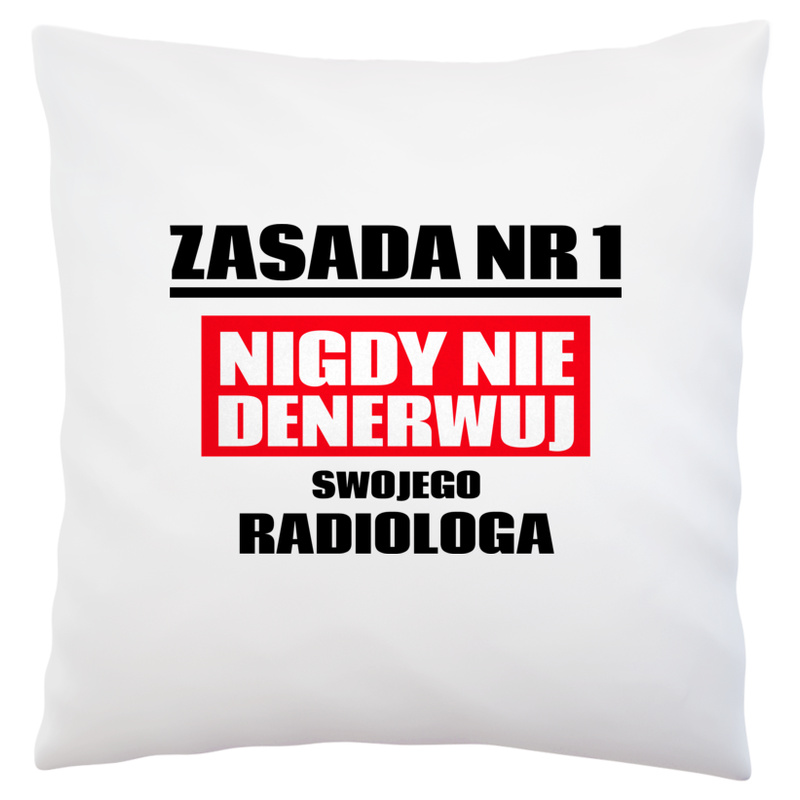 Zasada Nr 1 - Nigdy Nie Denerwuj Swojego Radiologa - Poduszka Biała