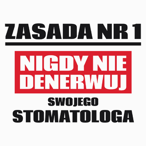 Zasada Nr 1 - Nigdy Nie Denerwuj Swojego Stomatologa - Poduszka Biała