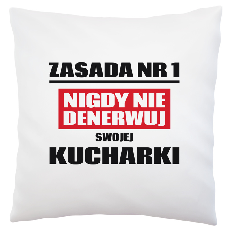 Zasada Nr 1 - Nigdy Nie Denerwuj Swojej Kucharki - Poduszka Biała