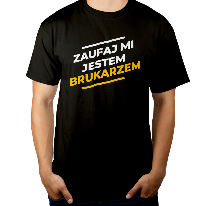 Zaufaj Mi Jestem Brukarzem - Męska Koszulka Czarna