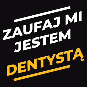 Zaufaj Mi Jestem Dentystą - Męska Bluza Czarna