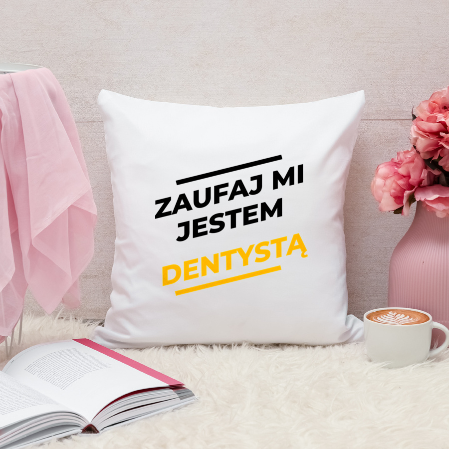 Zaufaj Mi Jestem Dentystą - Poduszka Biała